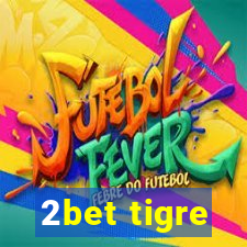 2bet tigre